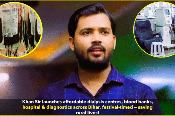 Popular educator and YouTuber Khan Sir launches affordable dialysis centres, blood banks, private hospitals, and diagnostic services across Bihar tied to major festivals Popular educator and YouTuber Khan Sir launches affordable dialysis centres, blood banks, private hospitals, and diagnostic services across Bihar tied to major festivals