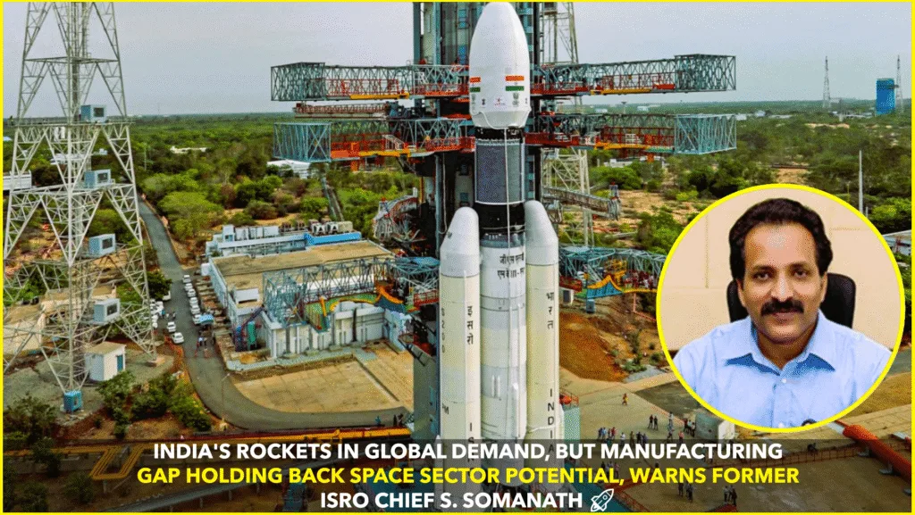 India’s Rockets in Global Demand, But Manufacturing Bottlenecks Persist: Somanath India’s Rockets in Global Demand, But Manufacturing Bottlenecks Persist: Somanath