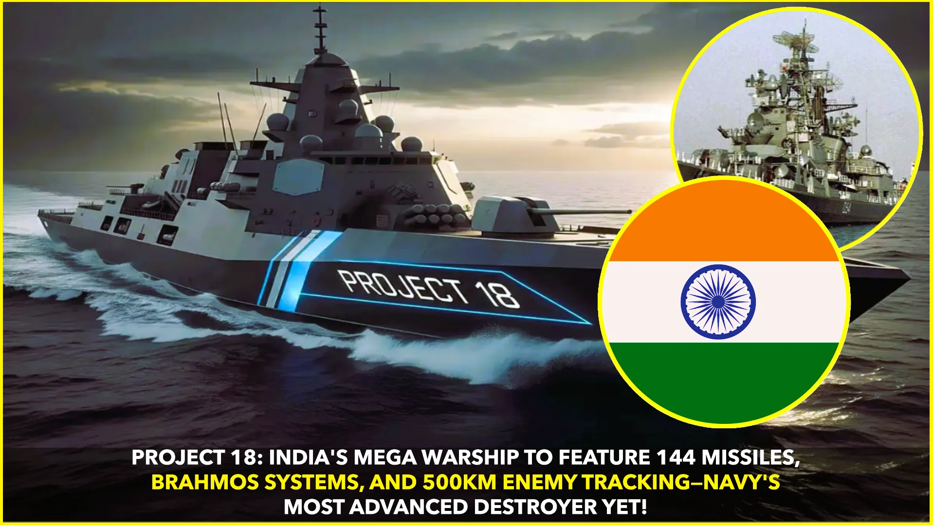 PROJECT 18: INDIA’S NEXT-GEN DESTROYER TO REDEFINE NAVAL POWER