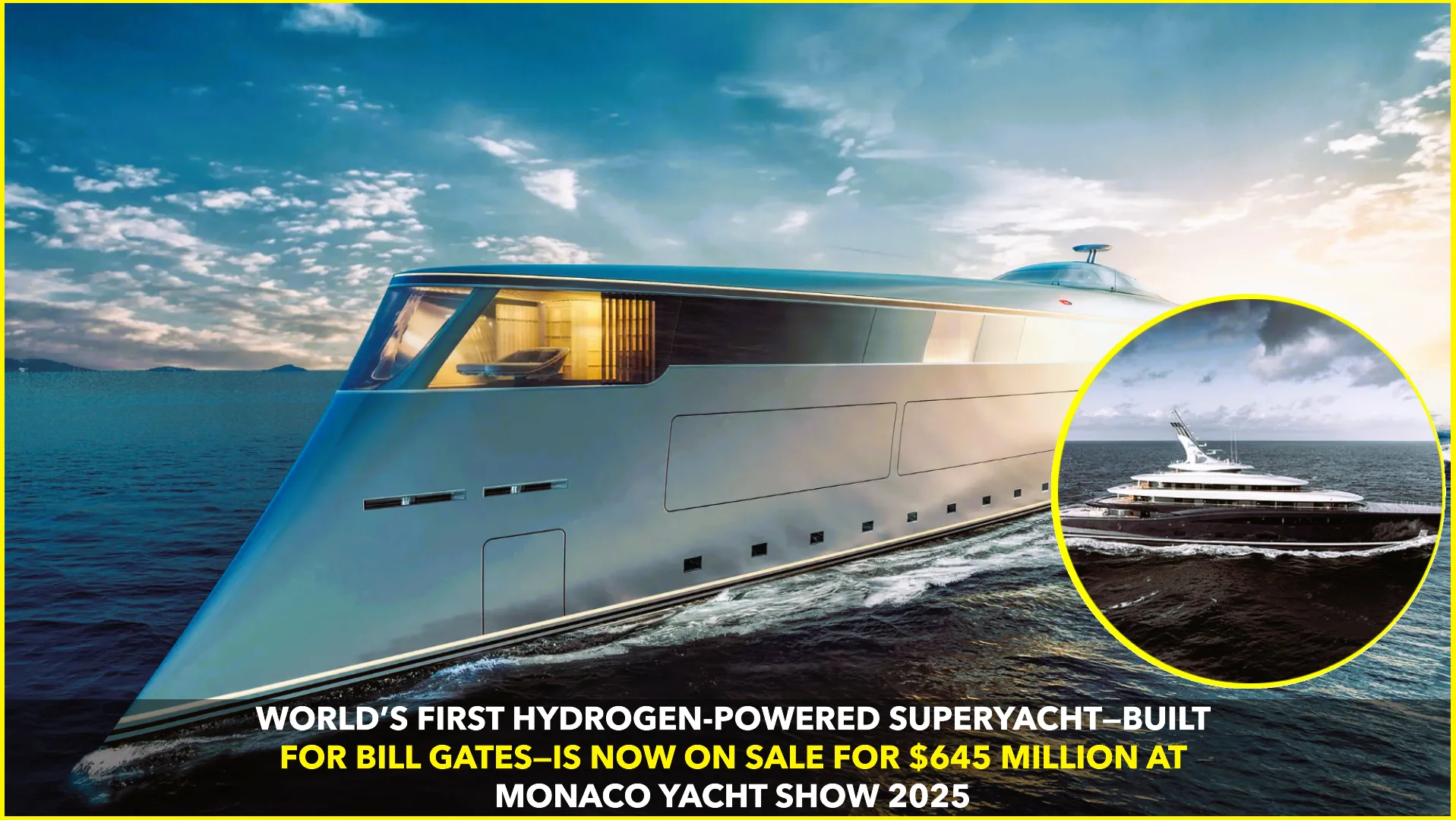 World’s First Hydrogen-Powered Superyacht—Secretly Built for Bill Gates—Goes on Sale for $645 Million