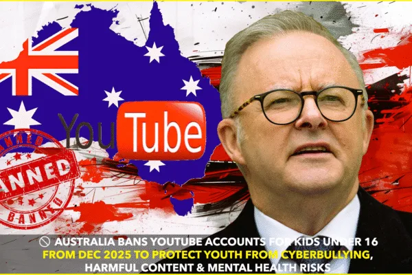 AUSTRALIA TO BAN YOUTUBE ACCOUNTS FOR UNDER-16S FROM DEC 2025 AUSTRALIA TO BAN YOUTUBE ACCOUNTS FOR UNDER-16S FROM DEC 2025