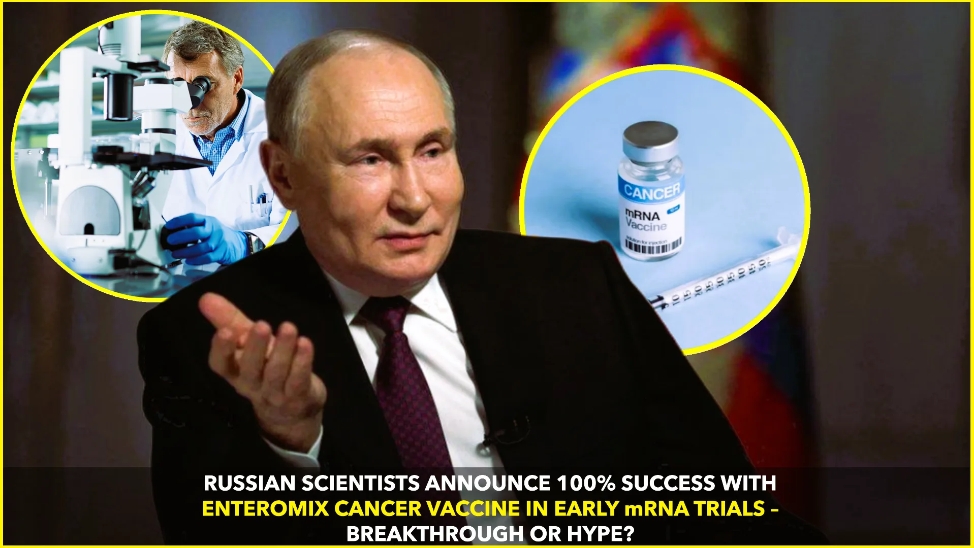 Enteromix Cancer Vaccine: Russia’s mRNA Breakthrough