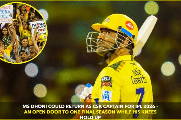 Dhoni Likely to Lead CSK in IPL 2026: One Final Season Dhoni Likely to Lead CSK in IPL 2026: One Final Season