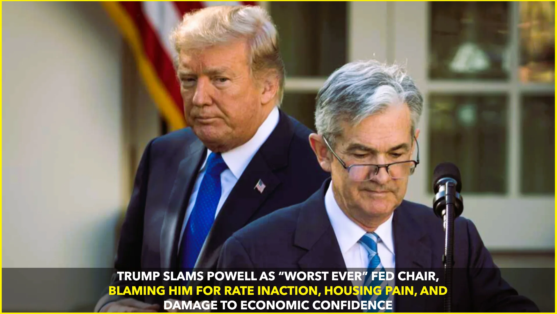 Trump Calls Powell the Worst Fed Chair, Blames Him for High Rates and Weak Confidence