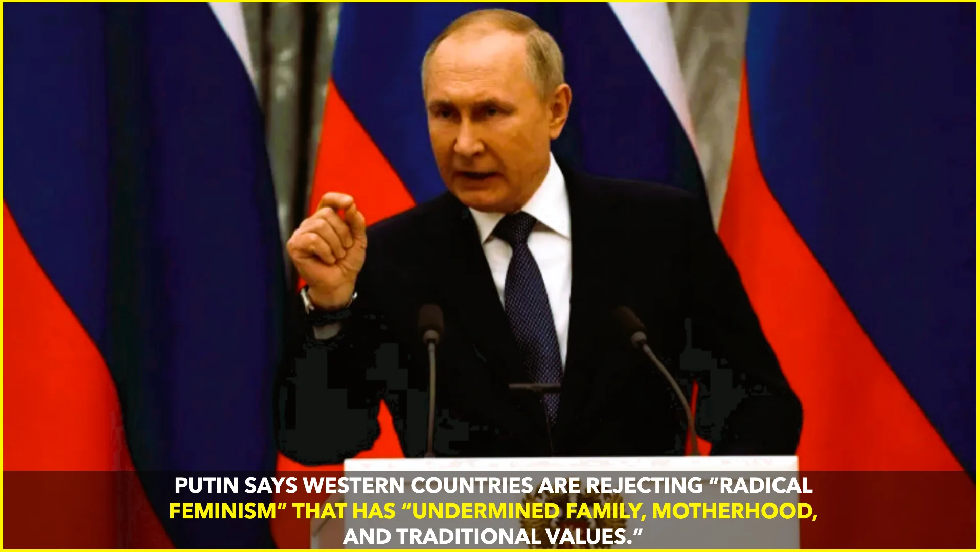 PUTIN SAYS WEST IS “WAKING UP” FROM RADICAL FEMINISM