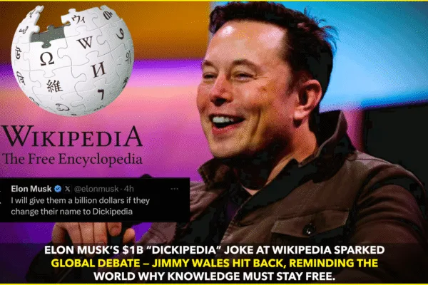 Musk’s $1B ‘Dickipedia’ Joke Sparks Wikipedia Feud Musk’s $1B ‘Dickipedia’ Joke Sparks Wikipedia Feud