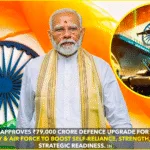 India’s ₹79,000 Crore Defence Leap: A New Era of Modernization India’s ₹79,000 Crore Defence Leap: A New Era of Modernization