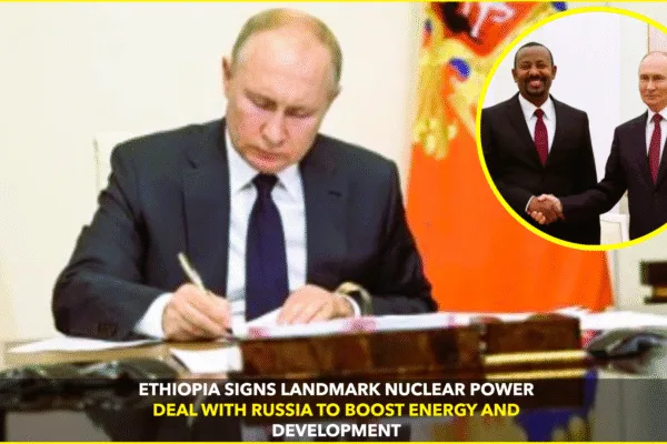 Ethiopia, Russia Seal Nuclear Power Deal Ethiopia, Russia Seal Nuclear Power Deal
